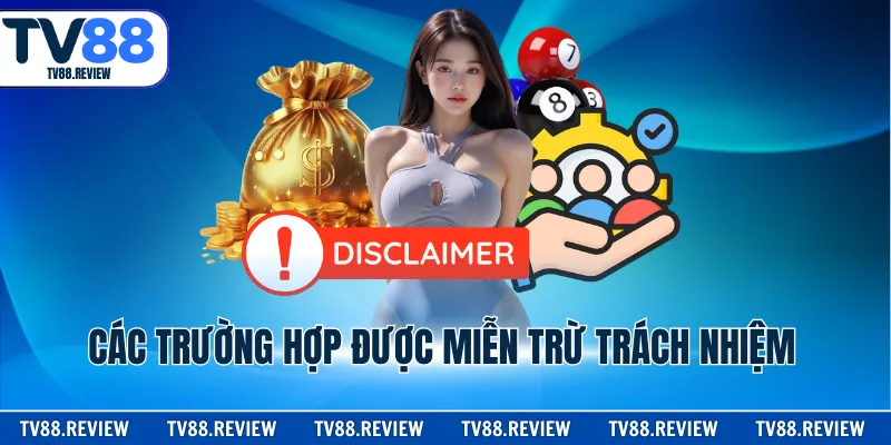 Các trường hợp được miễn trừ trách nhiệm
