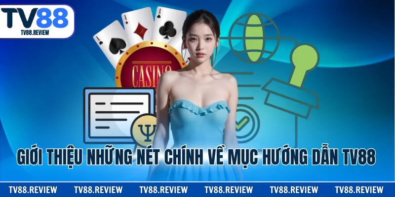 Giới thiệu những nét chính về mục hướng dẫn TV88